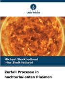 Zerfall Prozesse in hochturbulenten Plasmen (German Edition) 6208878632 Book Cover