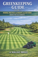 Greenkeeping Guide Volume 13: Mowing Practices for Heights and Patterns Greens Tees and Fairways B0GWLMXQL7 Book Cover
