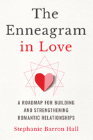 The Enneagram in Love: A Roadmap for Building and Strengthening Romantic Relationships 164611941X Book Cover