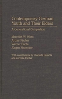 Contemporary German Youth and Their Elders: A Generational Comparison (Contributions to the Study of Childhood and Youth) 0313267413 Book Cover