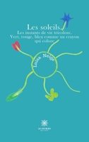 Les soleils. Les instants de vie tricolore. Vert, rouge, bleu comme un crayon qui colore (French Edition) B0CLQPN87M Book Cover
