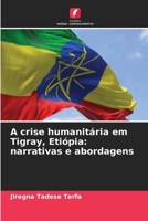 A crise humanitária em Tigray, Etiópia: narrativas e abordagens (Portuguese Edition) 6207948777 Book Cover