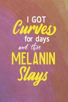I Got Curves For Days And This Melanin Slays: All Purpose 6x9 Blank Lined Notebook Journal Way Better Than A Card Trendy Unique Gift Rainbow Circule Latin Pride 1706275889 Book Cover