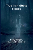 True Irish Ghost Stories 936209634X Book Cover