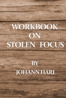 Workbook on Stolen Focus by Johann Hari: Notebook B09SV5B1MB Book Cover