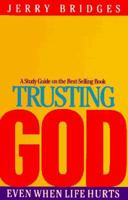 Trusting God Discussion Guide: Even When Life Hurts 0891092412 Book Cover