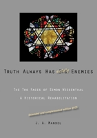 Truth Always Has Its Enemies: The Two Faces of Simon Wiesenthal. A historical rehabilitation 3752820055 Book Cover