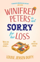 Winifred Peters Is Not Sorry for Her Loss: An Uplifting Story of Female Friendship Against the Odds 1035427559 Book Cover