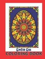 Easter Egg Coloring Book: Most Beautiful Mandalas Images on Easter Eggs to Color and For Stress Relief. Unique Easter Day Gifts for Women, Men, Family, Teens and Friends. B09T61TKYP Book Cover