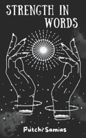 Strength in words: Poems for Those Who Need to heal and become stronger B0CLGGNJJB Book Cover
