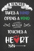 A Teacher Takes A Hand Opens A Mind & Touches A Heart: Teacher Appreciation Thank You Alternative Card Blank Lined Notebook 1688211519 Book Cover