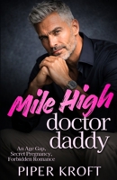 Mile High Doctor Daddy: An Age Gap, Secret Pregnancy, Forbidden Romance (Doctor Daddies) B0GMCLSP2N Book Cover