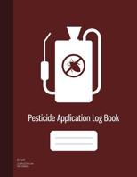 Pesticide Application Log Book: Chemical Application Log, Pesticide Spray Record Sheet, Keep Record of Application Method, Pesticide Brand, Date, Etc. 100 Sheets, Burgundy Cover (8.5"x11") 1078310025 Book Cover