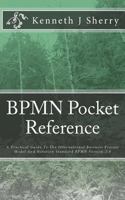 Bpmn Pocket Reference: A Practical Guide to the International Business Process Model and Notation Standard Bpmn Version 2.0 1470067838 Book Cover