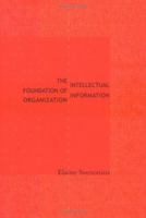 The Intellectual Foundation of Information Organization 0262194333 Book Cover