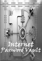Internet Password Vault: Store All Your Websites, Usernames and Passwords, as Well as a Wealth of Other Computer-Related Information in One Con 1798585073 Book Cover
