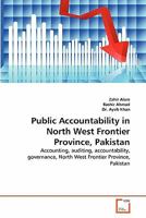 Public Accountability in North West Frontier Province, Pakistan: Accounting, auditing, accountability, governance, North West Frontier Province, Pakistan 3639345347 Book Cover