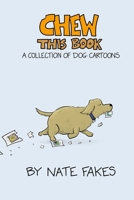 Chew This Book: A Collection of Dog Cartoons B0C3KSMWNS Book Cover