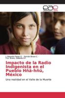 Impacto de la Radio Indigenista en el Pueblo Hñä-hñü, México: Una realidad en el Valle de la Muerte 6139107776 Book Cover