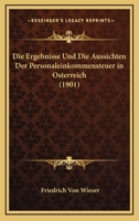 Die Ergebnisse Und Die Aussichten Der Personaleinkommensteuer In Osterreich (1901) 1161086412 Book Cover