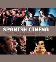 Spanish Cinema: A Selection of 250 of the Best Spanish and Latin American Films from Sound Cinema to Today 8873017495 Book Cover
