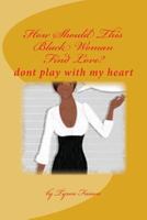 How Should This Black Woman Find Love 1493708104 Book Cover