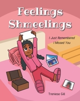 Feelings Shmeelings: I Just Remembered I Missed You B0C92VDKTQ Book Cover