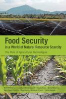 Food Security in a World of Natural Resource Scarcity: The Role of Agricultural Technologies 0896298477 Book Cover