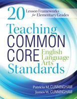 Teaching Common Core English Language Arts Standards: 20 Lesson Frameworks for Elementary Grades 1936763257 Book Cover