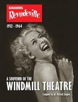 Remembering Revudeville - A Souvenir of the Windmill Theatre 0992869609 Book Cover
