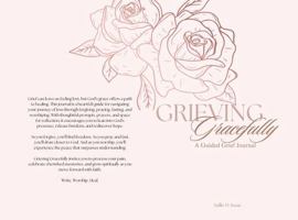 Grieving Gracefully: A Guided Grief Journal B0DR9DNHJY Book Cover