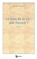 Le Sens de la vie: une illusion ? (French Edition) 2748342704 Book Cover
