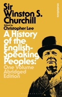 A History of the English-Speaking Peoples: One Volume Abridged Edition 0304351334 Book Cover