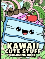 Kawaii Cute Stuff Coloring Book: Kawaii Coloring Books With 49 Illustration Coloring Pages. Cute Coloring Book Gift Ideas For Adults and Kids B09DMTZH1T Book Cover