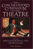 The Concise Oxford Companion to the Theatre (Oxford Paperbacks) 0192825747 Book Cover