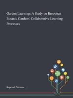 Garden Learning: A Study on European Botanic Gardens' Collaborative Learning Processes 1013285883 Book Cover