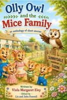 Olly the Owl and the Mice family: An anthology of Short Stories B0H71FWQF8 Book Cover