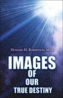 Images of Our True Destiny 1424117771 Book Cover