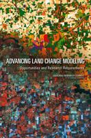 Advancing Land Change Modeling: Opportunities and Research Requirements 0309288339 Book Cover