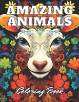 Amazing Animals Coloring Book: 100+ High-Quality and Unique Coloring Pages B0CT43V5Q2 Book Cover