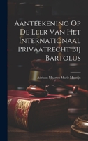 Aanteekening Op De Leer Van Het Internationaal Privaatrecht Bij Bartolus 102025419X Book Cover