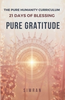 Pure Gratitude : 21 Days of Blessing 1964938155 Book Cover