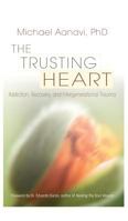 The Trusting Heart: Addiction, Recovery, and Intergenerational Trauma 1630510688 Book Cover