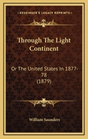 Through the Light Continent; Or, the United States in 1877-8 1241336121 Book Cover