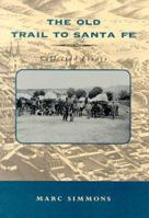 The Old Trail to Santa Fe: Collected Essays 0826317375 Book Cover