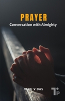 Prayer - Conversation with the Almighty 1997208067 Book Cover