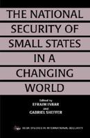 The National Security of Small States in a Changing World (Besa Studies in International Security) 0714643394 Book Cover