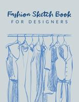 Fashion Sketch Book For Designers: Fashion Sketch Design Journal; Chic Fashion Sketch Book; Fashion Designer Sketching Books; Fashion Sketchpad Graduation Gift; Fashion Design Drawing Art Pad; Fashion 1072776502 Book Cover