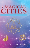 7 Magical Cities: Knowledge, Wisdom and Bliss for a Full Life 1955691894 Book Cover