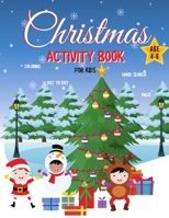 Christmas Activity Book for Kids Ages 4-6: Coloring, Dot to Dot, Word Search, Maze / Fun Children's Christmas Gift for Kids in Size 8.5x11 inch B08PXD256Q Book Cover